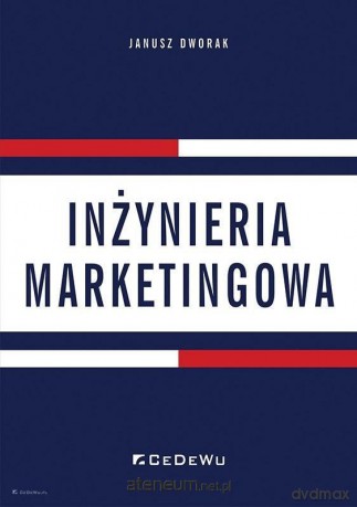 Inżynieria marketingowa - Janusz Dworak [KSIĄŻKA]