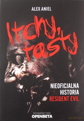 Itchy, tasty. Nieoficjalna historia Resident Evil - Alex Aniel [KSIĄŻKA]
