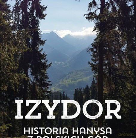Izydor. Historia Hanysa z polskich - Krzysztof Mrowiec [KSIĄŻKA]