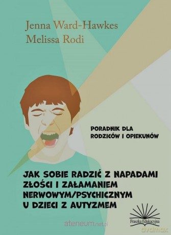 Jak sobie radzić z napadami złości i załamaniem - Jenna Ward-Hawkes [KSIĄŻKA]