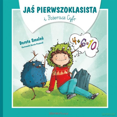 Jaś Pierwszoklasista i Pożeracz Cyfr - Dorota Smoleń [KSIĄŻKA]
