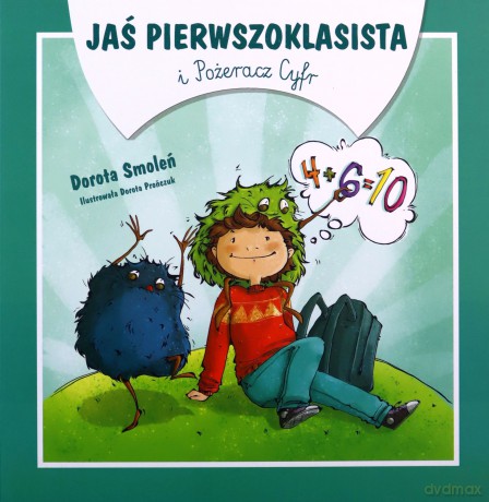 Jaś Pierwszoklasista i Pożeracz Cyfr - Dorota Smoleń [KSIĄŻKA]