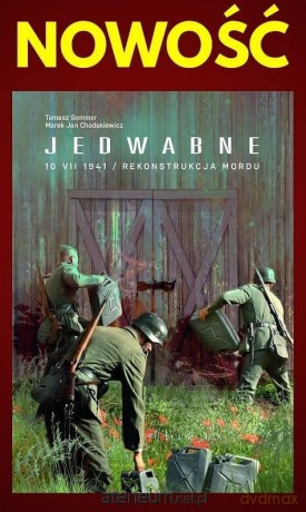 Jedwabne 10 VII 1941. Rekonstrukcja mordu - Marek Jan Chodakiewicz, Tomasz Sommer [KSIĄŻKA]