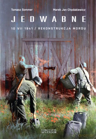 Jedwabne 10 VII 1941. Rekonstrukcja mordu - Marek Jan Chodakiewicz, Tomasz Sommer [KSIĄŻKA]