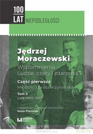 Jędrzej Moraczewski. Wspomnienia... (Tom 3) - Jędrzej Moraczewski, Ilona Florczak [KSIĄŻKA]