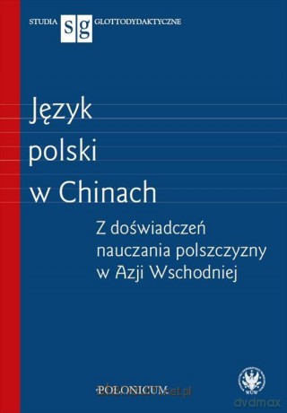 Język polski w Chinach - Agnieszka Jasińska, Piotr Kajak, Tomasz Wegner [KSIĄŻKA]
