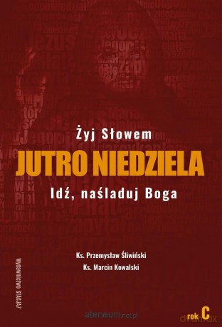Jutro Niedziela Rok C - ks. Przemysław Śliwiński, ks. Marcin Kowalski [KSIĄŻKA]