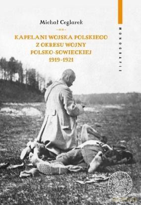 Kapelani Wojska Polskiego z okresu wojny.. - Michał Ceglarek [KSIĄŻKA]