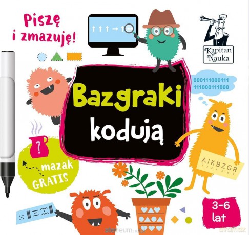 Kapitan Nauka. Bazgraki kodują - Monika Sobkowiak, Pola Augustynowicz [KSIĄŻKA]