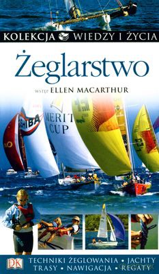 Żeglarstwo Kolekcja Wiedzy I Życia [KSIĄŻKA]