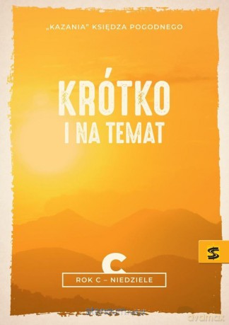 Kazania Księdza Pogodnego. Krótko i na temat Rok C - Ks. Pogodny [KSIĄŻKA]