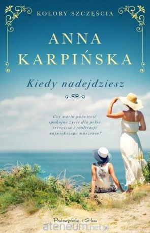 Kiedy nadejdziesz - Anna Karpińska [KSIĄŻKA]