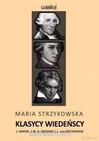 Klasycy wiedeńcy - J. Haydn, W.A. Mozart - Maria Strzykowska [KSIĄŻKA]