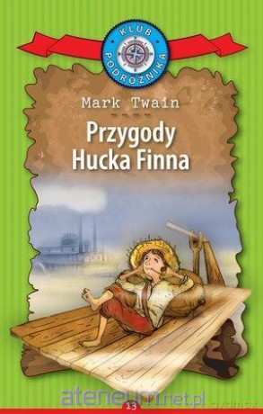 Klub Podróżnika (Tom 13) Przygody Hucka Finna - Mark Twain [KSIĄŻKA]