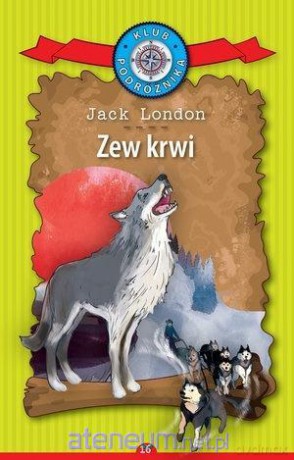 Klub Podróżnika (Tom 16) Zew krwi - Jack London [KSIĄŻKA]