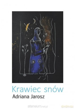 Krawiec snów - Adriana Jarosz [KSIĄŻKA]