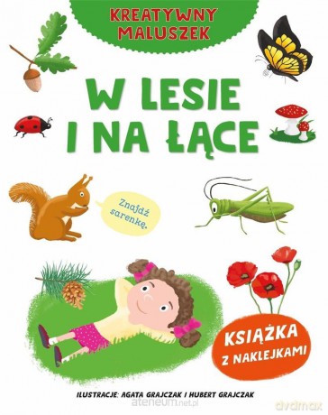 Kreatywny maluszek. W lesie i na łące - Agata Grajczak, Hubert Grajczak [KSIĄŻKA]