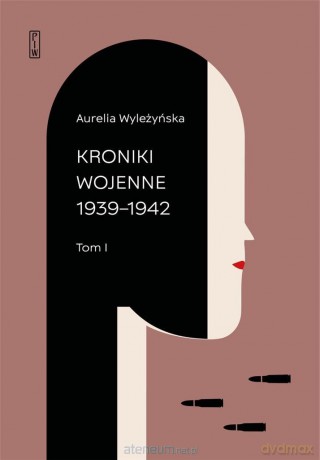 Kroniki wojenne (Tom 1) 1939-1942, (Tom 2) 1943-194 - Aurelia Wyleżyńska [KSIĄŻKA]