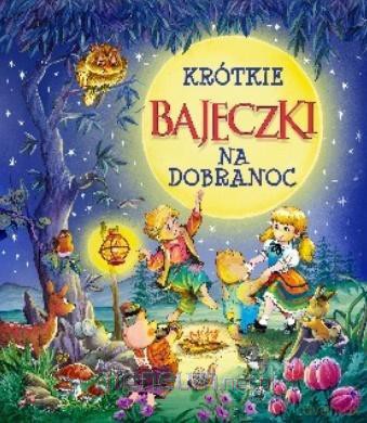 Krótkie bajeczki na dobranoc [KSIĄŻKA]