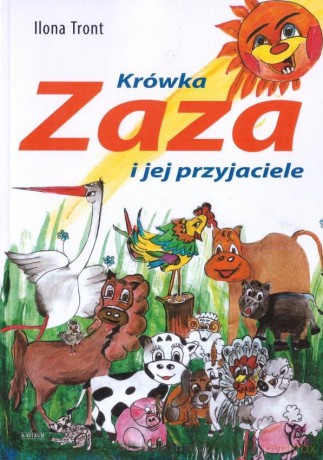 Krówka Zaza i jej przyjaciele - Ilona Tront [KSIĄŻKA]