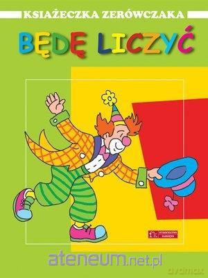 Książeczka zerówczaka. Będę liczyć - Anna Wiśniewska [KSIĄŻKA]