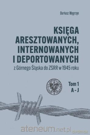 Księga aresztowanych internowanych i deportowanych - Dariusz Węgrzyn [KSIĄŻKA]