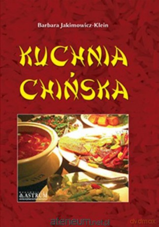 Kuchnia chińska - Barbara Jakimowicz-Klein [KSIĄŻKA]