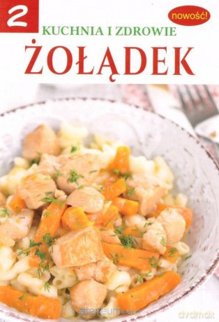 Kuchnia i zdrowie. Żołądek [KSIĄŻKA]