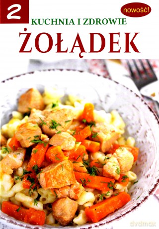 Kuchnia i zdrowie. Żołądek [KSIĄŻKA]