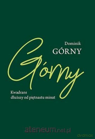 Kwadrans dłuższy od piętnastu minut - Dominik Górny [KSIĄŻKA]