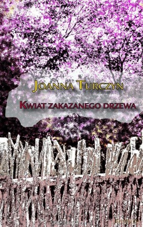 Kwiat zakazanego drzewa - Joanna Turczyn [KSIĄŻKA]