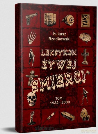Leksykon żywej śmierci (Tom 1) 1932-2000 - Łukasz Rzadkowski [KSIĄŻKA]