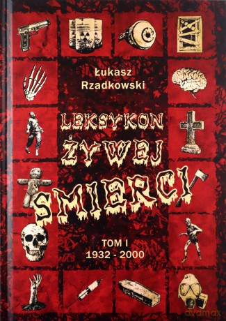 Leksykon żywej śmierci (Tom 1) 1932-2000 - Łukasz Rzadkowski [KSIĄŻKA]