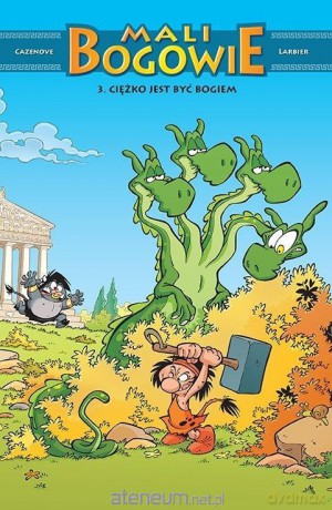 Mali Bogowie (Tom 3) Ciężko jest być bogiem - Christophe Cazenove [KOMIKS]