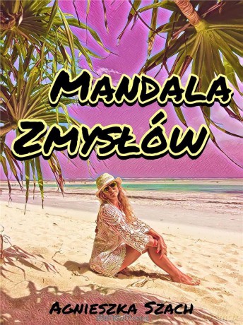 Mandala zmysłów - Agnieszka Szach [KSIĄŻKA]