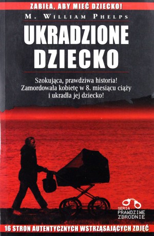 Ukradzione Dziecko - M.William Phelps [KSIĄŻKA]