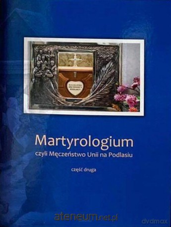 Martyrologium, czyli Męczeństwo Unii.. cz.2 - ks. Józef Pruszkowski [KSIĄŻKA]