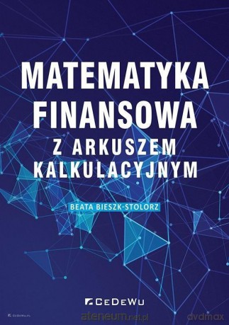 Matematyka finansowa z arkuszem kalkulacyjnym - Beata Bieszk-Stolorz [KSIĄŻKA]