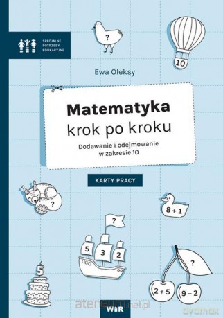 Matematyka krok po kroku. Dodawanie i odejmowanie - Ewa Oleksy [KSIĄŻKA]