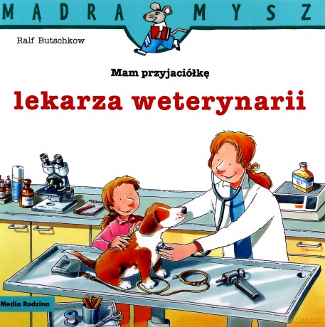 Mądra Mysz. Mam przyjaciółkę lekarza weterynarii - Ralf Butschkow [KSIĄŻKA]