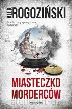 Miasteczko morderców (pocket) - Alek Rogoziński [KSIĄŻKA]
