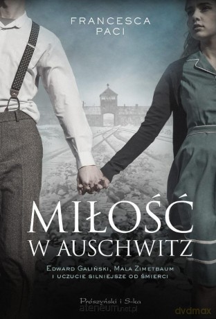 Miłość w Auschwitz - Francesca Paci [KSIĄŻKA]