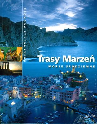 Trasy Marzeń Morze Śródziemne (twarda) [KSIĄŻKA]