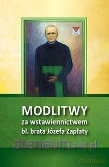 Modlitwy za wstawiennictwem bł. br. Józefa Zapłaty [KSIĄŻKA]