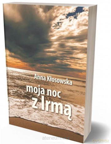 Moja noc z Irmą - Anna Kłosowska [KSIĄŻKA]