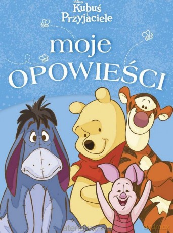 Moje opowieści. Disney Kubuś i Przyjaciele [KSIĄŻKA]