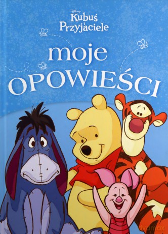 Moje opowieści. Disney Kubuś i Przyjaciele [KSIĄŻKA]