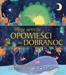 Moje urocze opowieści na dobranoc [KSIĄŻKA]