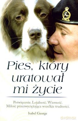 Pies Który Uratował Mi Życie - Isabel George [KSIĄŻKA]