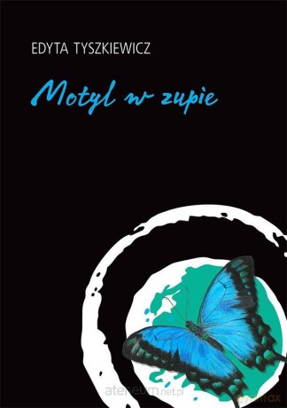 Motyl w zupie - Edyta Tyszkiewicz [KSIĄŻKA]